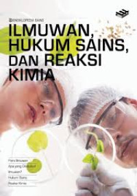 Image of Ensiklopedia Sains Ilmuwan Hukum Sains, dan Reaksi Kimia